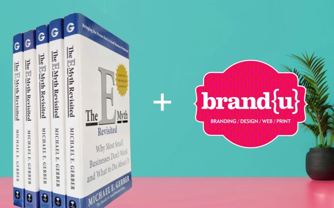 Why Branding Matters: The E-Myth Revisited Approach to Building a Successful Brand